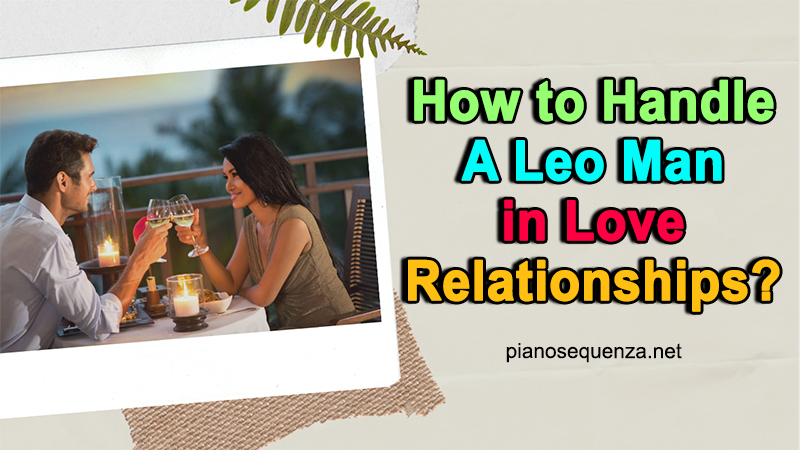 understanding leo man for a better relationship