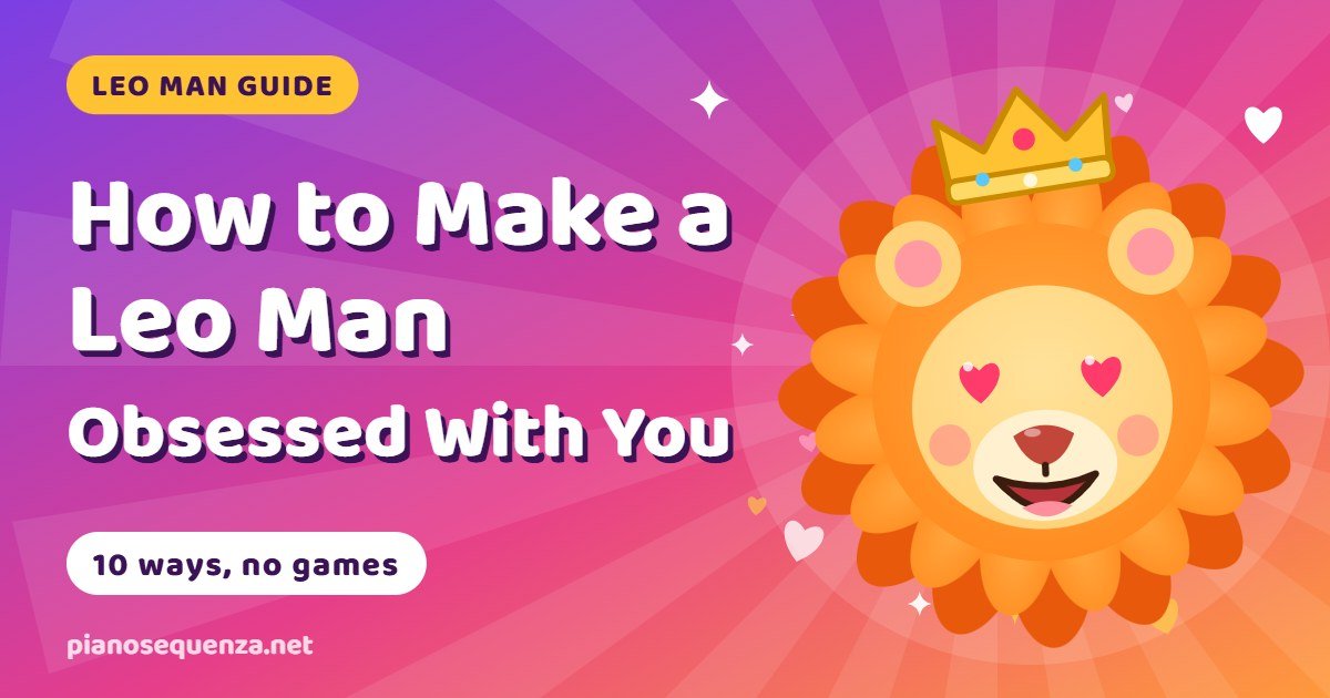 Cartoon lion with a crown and heart eyes beside the title How to Make a Leo Man Obsessed With You