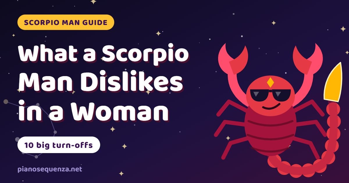 What a Scorpio man dislikes in a woman What a Scorpio man dislikes in a woman: a cartoon scorpion in sunglasses beside the title and the words 10 big turn-offs